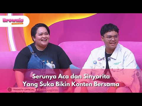 Serunya Aca dan Sinyorita Yang Suka Bikin Konten Bersama - BROWNIS (22/9/25) P2