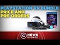 Playstation VR Bundle Price and Pre-order Date - GS News Update
