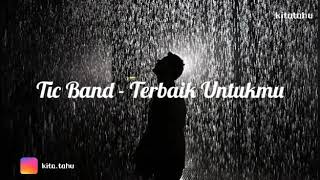 Download lagu Terbaik Untukmu (Lirik) - Tic Band mp3