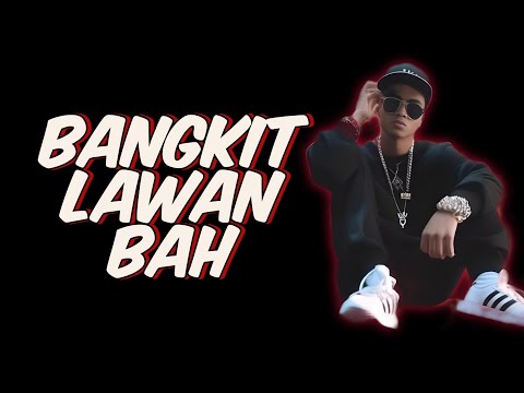 BANGKIT LAWAN BAH OFFICIAL LIRIK VIDEO