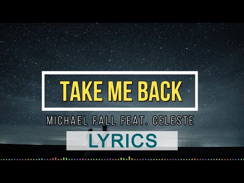 Michael Fall Feat. Celeste - Take Me Back (Lyrics)