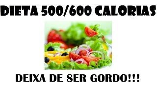 Dieta das 500 / 600 Calorias emagrecer rpido 10kgs em 10 dias - Deixa de Ser Gordo #26