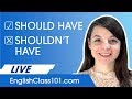 English Modal Verbs in the Past: Should Have/Shouldn't Have