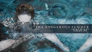 The Dangerous Summer - Valium video