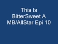 This Luv Is BitterSweet A MB AllStar Epi 10