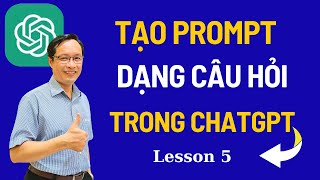 Prompt Dạng Câu Hỏi Trong ChatGPT - Câu Lệnh ChatGPT I Less 5 ChatGPT Thực Hành