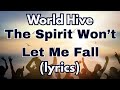 The Spirit Won't Let Me Fall (lyrics) World Hive