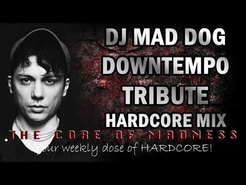 The Best of DJ Mad Dog Downtempo Tribute Hardcore Mix | The Core Of Madness EP117