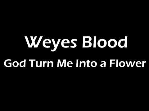 Weyes Blood - God Turn Me Into a Flower Lyrics