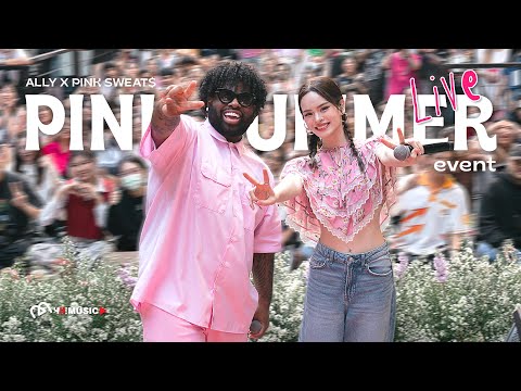 ALLY X PINK SWEAT$  [ LIVE @ PINK SUMMER EVENT ]