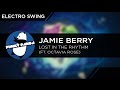 #ElectroSwing | Jamie Berry Feat. Octavia Rose - Lost In the Rhythm