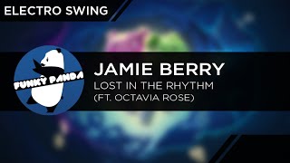 ElectroSWING || Jamie Berry Feat. Octavia Rose - Lost In the Rhythm