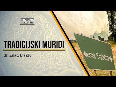 TRADICIJSKI MURIDI - dr. Zijad Ljakić ᴴᴰ┇Poziv na pravi put
