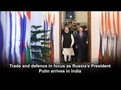Trade and defence in focus as Russia’s President Putin arrives in India