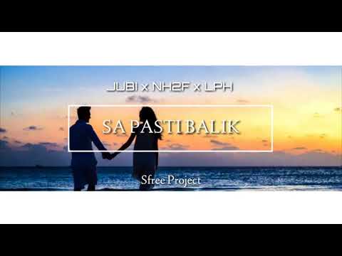Sa Pasti Balik  JUBI x NH2F x LPH  Love Song