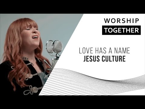 Love Has A Name // Jesus Culture // New Song Cafe