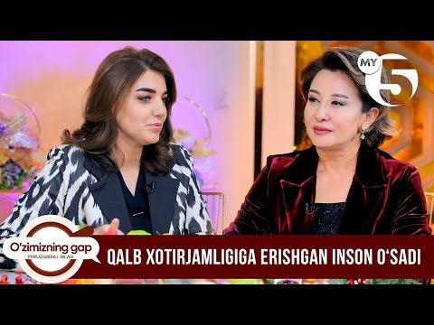 Qalb xotirjamligiga erishgan inson o‘sadi | O'ZIMIZNING GAP