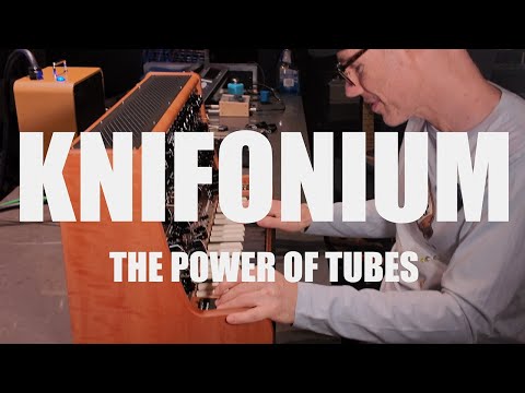 KNIFONIUM - THE POWER OF TUBES