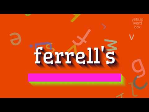 How to say "ferrell's"! (High Quality Voices)