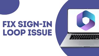 How to fix Microsoft 365 Sign in Loop Problem ?