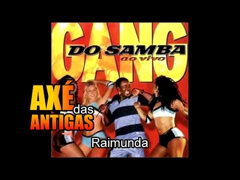 Raimunda - Gang do Samba - Axé das Antigas - Axé Retrô - Relíquia
