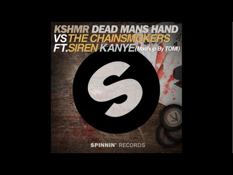 KSHMR vs. The Chainsmokers ft. Siren - Dead Mans Hand & Kanye ( Mashup ) (Original Mix) by TOMI