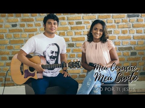 Só por Ti, Jesus - Versão Projeto Meu Coração, Meu Canto