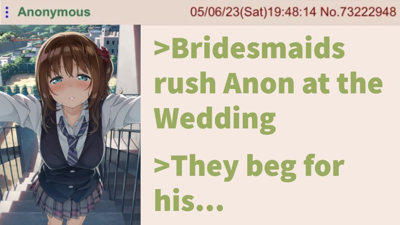 Anon gets all the Bridesmaids - 4chan greentext stories