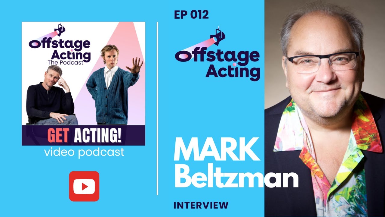 EP 012: INTERVIEW - MARK BELTZMAN · Offstage Acting Podcast · with Todd Kramer