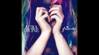 Aura Dione - Friends (HQ)