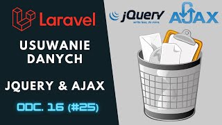 [Praktyczny kurs Laravel / PHP] Jak usuwać dane wykorzystując jQuery, Laravel i Ajax? ⌨️ cz.16 (#25)