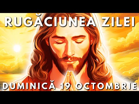 Rugăciunea Zilei Scurtă 🙏 Duminică 19 Octombrie 2025