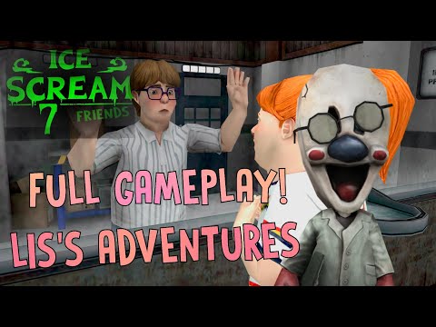 Ice Scream 7 • LIS'S ADVENTURES! • FULL GAMEPLAY🔥⚔️
