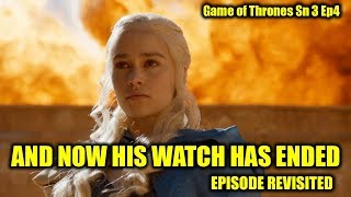Game of Thrones - And Now His Watch Has Ended/Episode Revisited (Sn3Ep4)