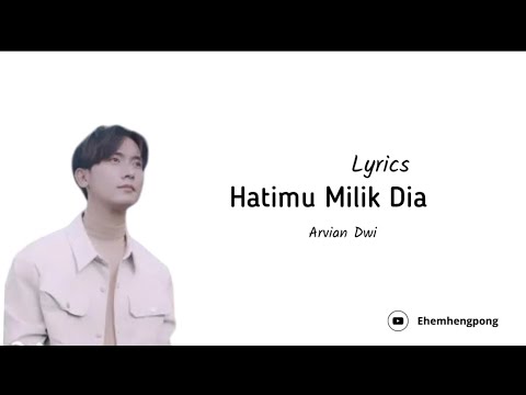 Lirik lagu|| Hatimu Milik Dia|| Jika Kau Cinta Mengapa Tak Menahannya|| Arvian Dwi 