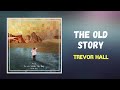 Trevor Hall - the old story (Lyrics) feat. Emory Hall