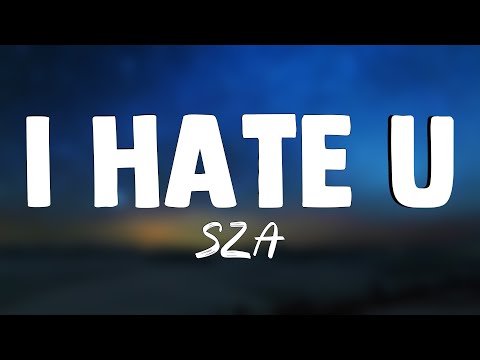 I Hate U - SZA [Lyrics Video] 🏕