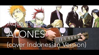 Aqua Timez - ALONES (cover INDONESIAN VERSION)