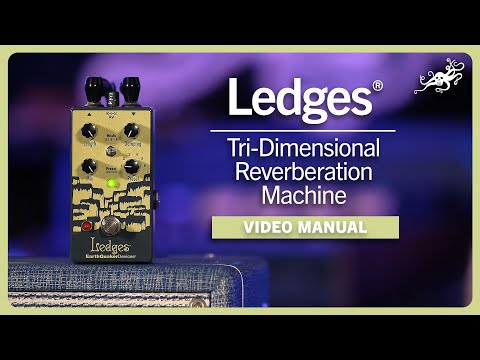 Ledges Tri-Dimensional Reverberation Machine Video Manual | EarthQuaker Devices