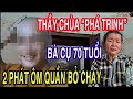 Thầy Chùa Ph.á Trinh Bà Cụ 70 Tuổi Một Đêm Đòi 2 Phát Ôm Quần Bỏ Chạy Luôn