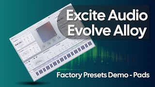 Excite Audio Evolve Alloy | Factory Presets Demo (Pads) | No Talking