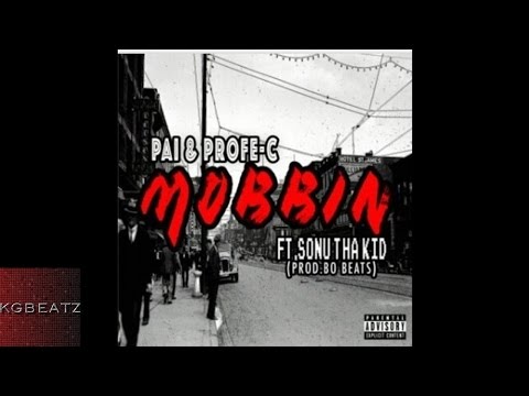 Pai x Profe-C ft. Sonu Tha Kid - Mobbin' [Prod. By BoBeats] [New 2016]