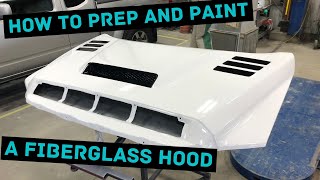 How to PREP and PAINT a Fiberglass Hood.