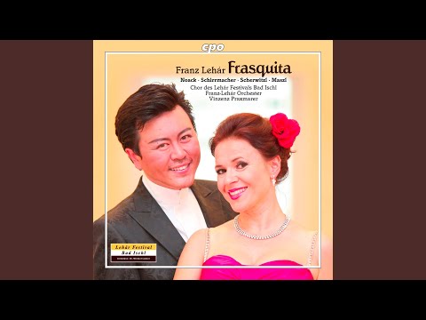 Frasquita, Act III: Duet. O glaub' mir, mein Freund (Frasquita, Armand, Chorus)