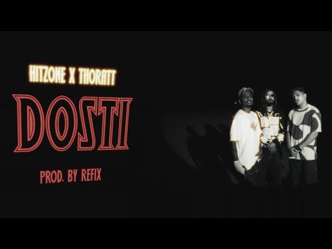 DOSTI - THORATT X HITZONE ( PROD BY REFIX ) OFFICIAL MUSIC VIDEO 2025