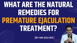 What are the natural remedies for premature ejaculation treatment? #remediesforPME