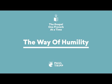 The Way Of Humility - Paul Tripp's Bible Study (Episode 032)