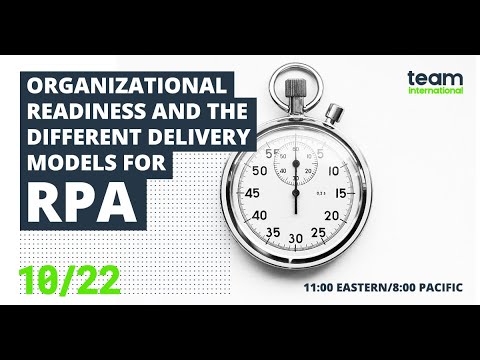 Webinar: Organizational readiness and the different delivery models for RPA