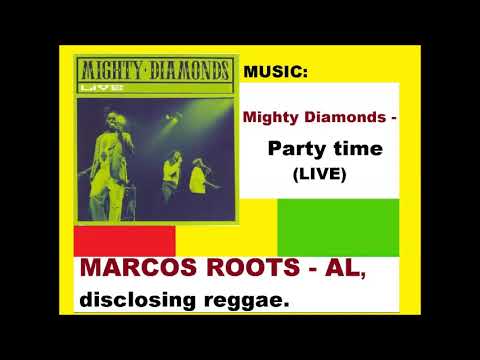 DIVULGANDO: MIghty Diamonds - Party time ( LIVE) / MARCOS ROOTS - AL