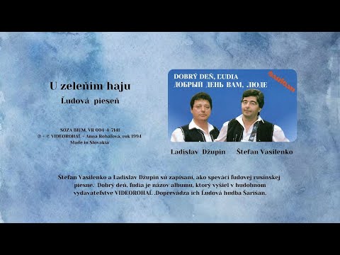 DUO Vasilenko - Džupin, U zelenym haju rosa padala, Slovenské ľudové, rusínska + text, Videorohaľ